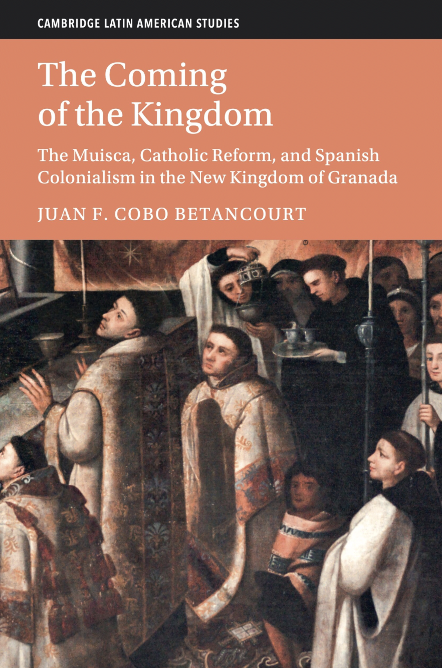   The cover of  The Coming of the Kingdom,  by UCSB historian Juan Cobo Betancourt, features a 17th-century painting commissioned by don Pedro Tabaco, a Muisca leader in colonial Colombia.  