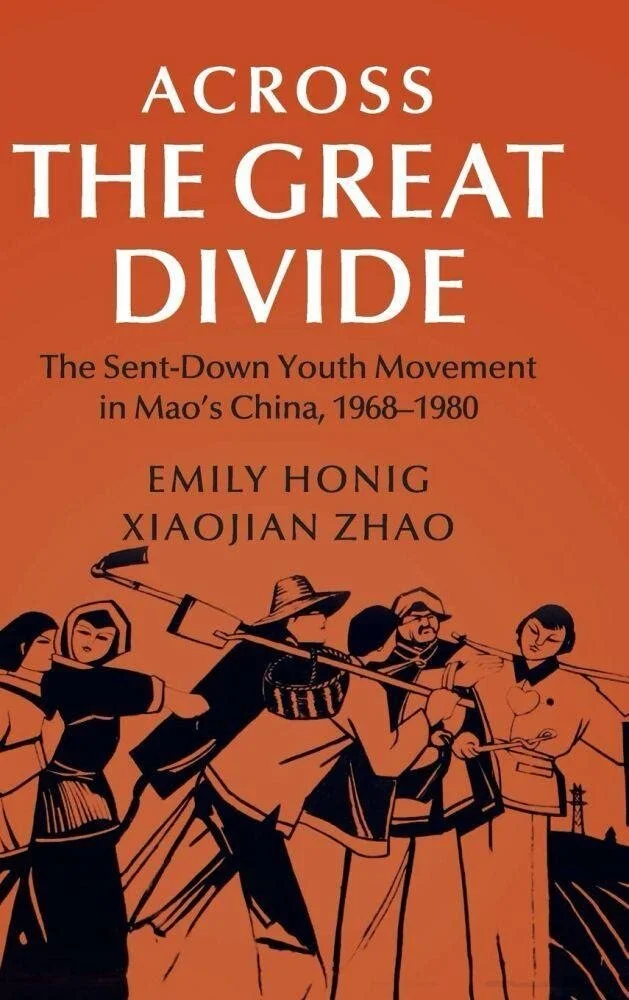  UC Santa Barbara Asian American Studies professor Xiaojian Zhao and UC Santa Cruz professor Emily Honig’s book,  Across the Great Divide: The Sent-Down Youth Movement in Mao’s China, 1968–1980.  Photo courtesy of Cambridge University Press. 