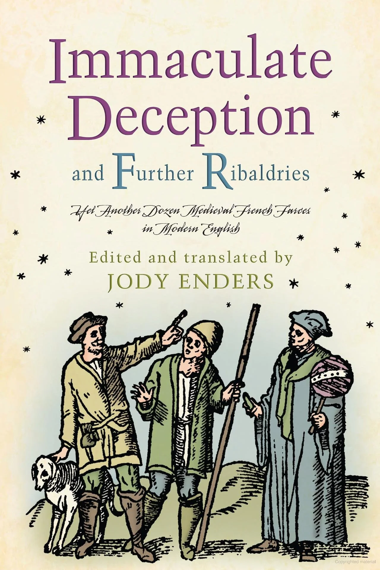  Jody Enders’ book  Immaculate Deception and Further Ribaldries: Yet Another Dozen Medieval French Plays in Modern English.  
